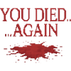 You died.... Again