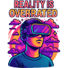 Reality is Overrated