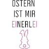 Ostern ist mir einerlei