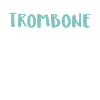 Life Without Trombone
