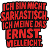 Ich sarkastisch? neeeeein!