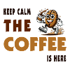 Keep Calm – The Coffee Is Here