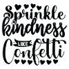 Sprinkle niceness like confetti