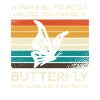 Always Be Yourself Butterfly
