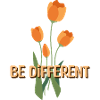 Be Different Tulips & Positive Affirmations