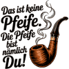 Du bist die Pfeife