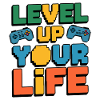 Level Up Your Life