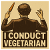 Dirigent I conduct vegetarian