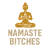 Namaste Bitches