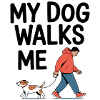 My Dog Walks Me
