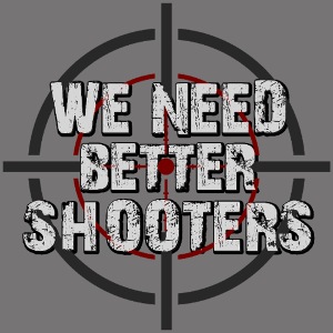 we need better shooters