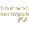 Take memories, leave footprints