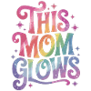 Glowing Mom – Rainbow Style