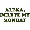 Alexa, Delete My Monday Quote