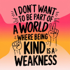 Being kind is no weakness