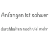 anfangen ist schwer