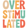Neurodivergent Overstimulated