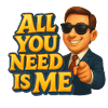 All You Need is Me