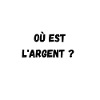 Où est l'argent ?