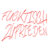 fucktisch zufrieden