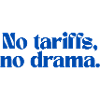 No tariffs, no drama.