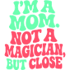 Magic Mom, Mother's Day Gift