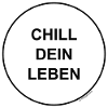 Chill dein Leben!