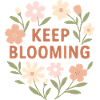 Keep Blooming