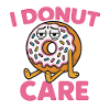 I donut care
