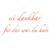 sei dankbar