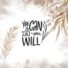 You can & You will