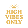 High Vibes Only
