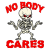 NO BODY CARES - HALLOWEEN GIFT