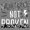 Neurodivergent Not Broken – Neurodiversity Pride