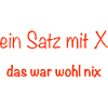 ein Satz mit X