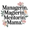 Gérant. Magicien. Mentor. Maman.