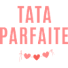 Tata parfaite