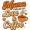 Mama – Fueled by Love & Coffee