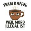 TEAM KAFFE-WEIL MURDER IS ILLEGAL