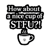 Nice Cup of STFU – Cheeky Saying
