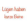 Lügen haben kurze Beine