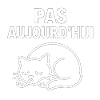 Pas Aujourd'hui Chat Drôle