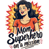 Mutter, Superheldin auf einer Mission !