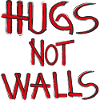 Hugs Not Walls