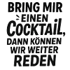 Bring mir ein Cocktail