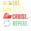Eat Sleep Cruise Repeat
