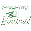 Begging For Birdies!