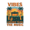 Vibes Louder Than The Music