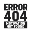 Error 404 – Motivation Not Found