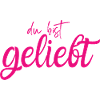 Du bist geliebt